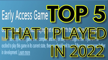 Top 5 Early Access Games I played in 2022