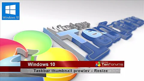 Windows 10 Taskbar Thumbnail Preview -Resize