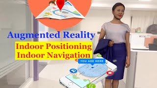 Augmented Reality: Indoor Positioning and Indoor Navigation