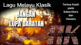 Lagu Melayu Klasik JANGAN LUPA DARATAN