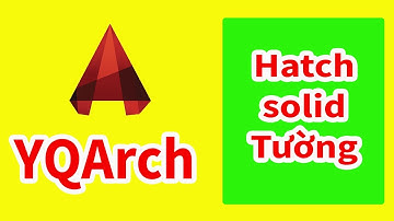 YQArch AutoCAD - Hatch Solid tường cực nhanh các bạn cần biết