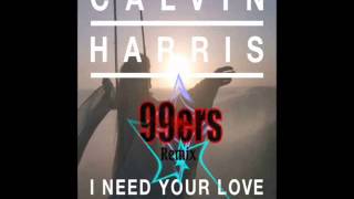 Calvin Harris ft Ellie Goulding -  I Need Your Love (99ers Bootleg Remix)