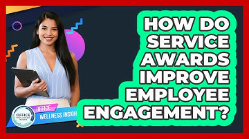 How Do Service Awards Improve Employee Engagement? - Office Wellness Insights