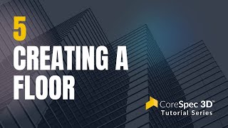 CoreSpec 3D Tutorial #5 -  Creating a Floor