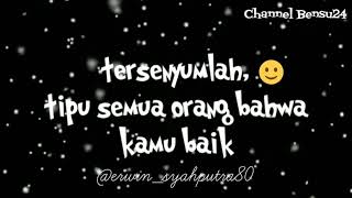 Story wa terbaru dan kekinian 2019 senyum fan tipu semua orang tentang kesedihan mu