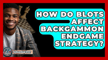 How Do Blots Affect Backgammon Endgame Strategy? - The Board Game Xpert