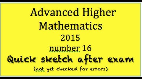 2015 Advanced Higher Mathematics  no.16 quick sketch