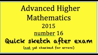 2015 Advanced Higher Mathematics  no.16 quick sketch