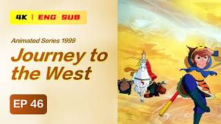EP46 Wukong Saving Bhikkhu Kingdom | Journey to the West Animated Series 1999 | 4K ENG SUB