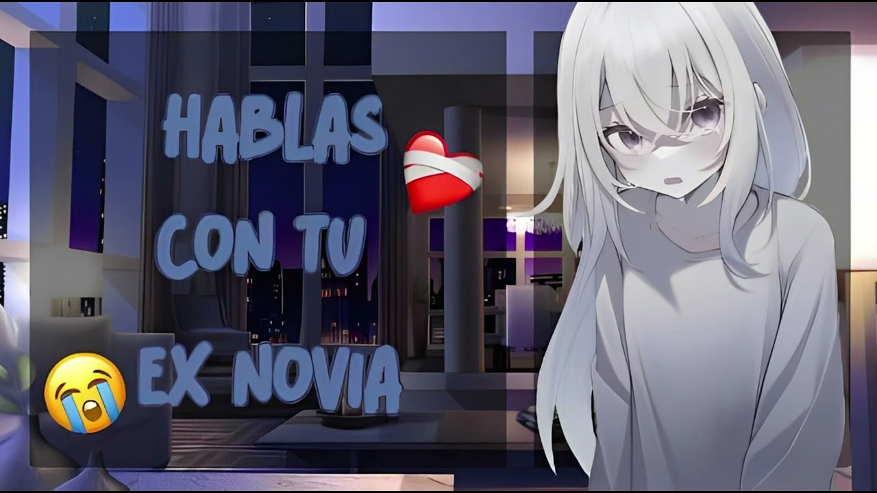 TU EX NOVIA QUIERE HABLAR CONTIGO 😿💔  ^^ASMR/ROLEPLAY^^ HV