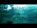 Baume - Case Départ (Official Video)