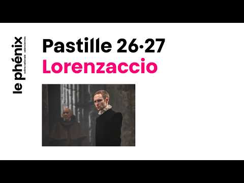 Pastille 26·27 | Lorenzaccio