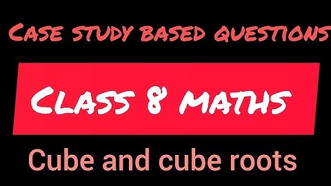 Case study based question | Class 8 maths | Cube and cube roots | DAV maths | Case study