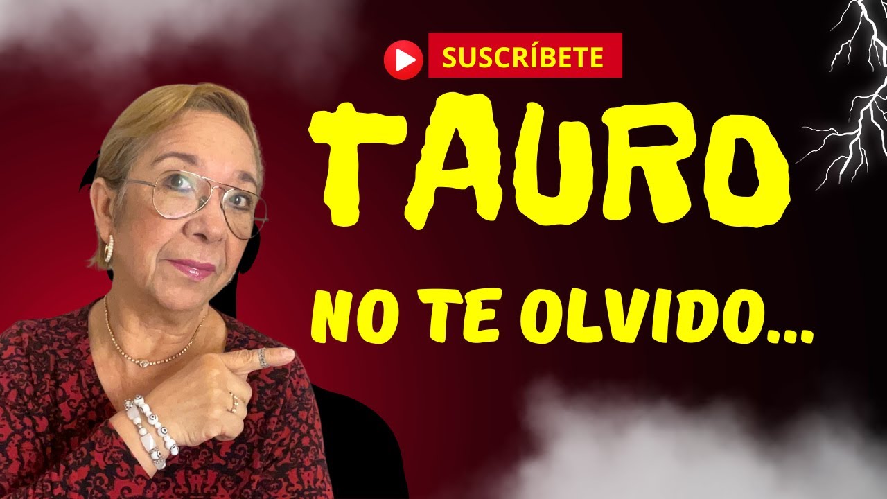 TAURO! Reconoce que te ha herido y quiere reconstruir algo mejor ...