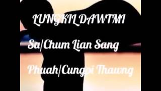 Video thumbnail of "Lai hla thar - Lungkil dawtmi (Chum Lian Sang)"