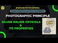 PHOTOGRAPHIC PRINCIPLE  - 1 || SILVER HALIDE AND ITS PROPERTIES || RADIOGRAPHIC FILM | LATENT IMAGE|