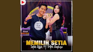 MEMILIH SETIA (feat. Putra Angkasa)