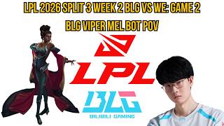 LPL 2026 Split 3 Week 2 BLG vs WE: Game 2 | BLG Viper Mel Bot POV