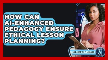 How Can AI-enhanced Pedagogy Ensure Ethical Lesson Planning? - Safe AI for The Classroom