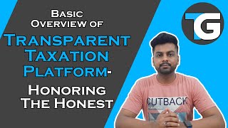 Transparent Taxation Platform - Honoring the Honest | Basic Overview | Faceless Income Tax System 🔥
