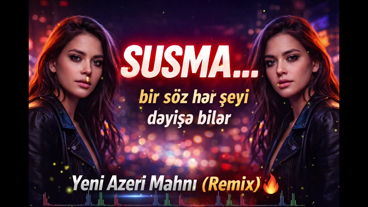SUSMA… | Yeni Azeri Mahnı (Remix) 🔥
