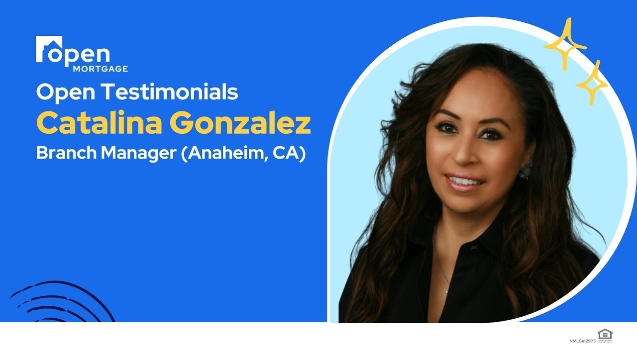Open Testimonials: Catalina Gonzalez, Branch Manager | Open Mortgage