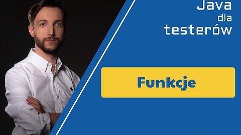 [16]  Funkcje - Kurs Java dla testerów  "Od laika do Automatyka"