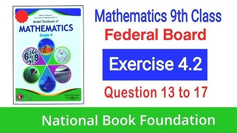 Class 9 Maths Chapter 4 Exercise 4.2 Question 13 to 17 | Ex 4.2 Class 9 Federal Board | NBF