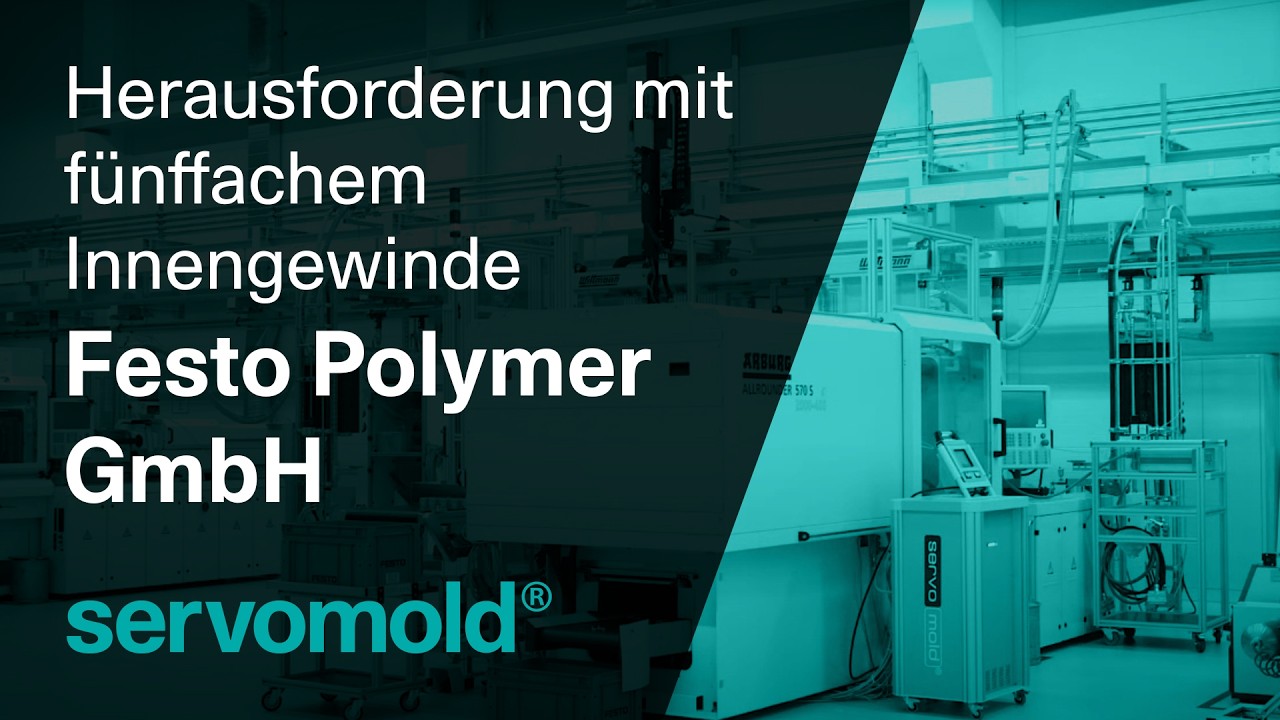 Herausforderung mit fünffachem Innengewinde | Festo Polymer GmbH | Servomold