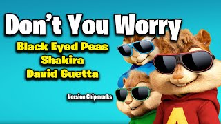 Don't You Worry - Black Eyed Peas, Shakira, David Guetta | Official VERSION CHIPMUNKS
