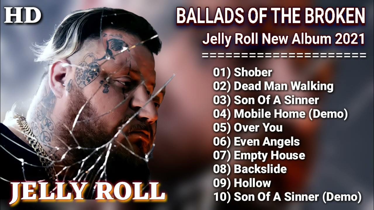 Jelly Roll Ballads Of The Broken Jelly Roll New Album 2021 Top 10