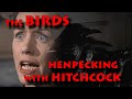 Henpecking with Hitchcock - THE BIRDS film analysis