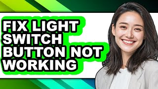 How to Fix Light Switch Button Not Working - Easy Guide
