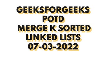 Merge K sorted linked lists Geeksforgeeks POTD 07-03-2022