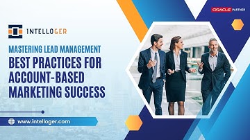 Mastering Lead Management: Best Practices for Account-Based Marketing Success | Intelloger