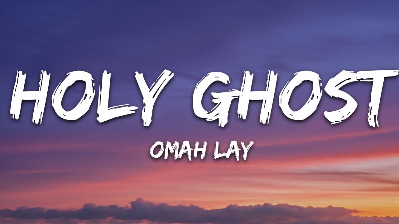 Omah Lay   Holy Ghost Lyrics