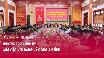 Thường trực Tỉnh ủy làm việc với Đảng ủy Công an tỉnh