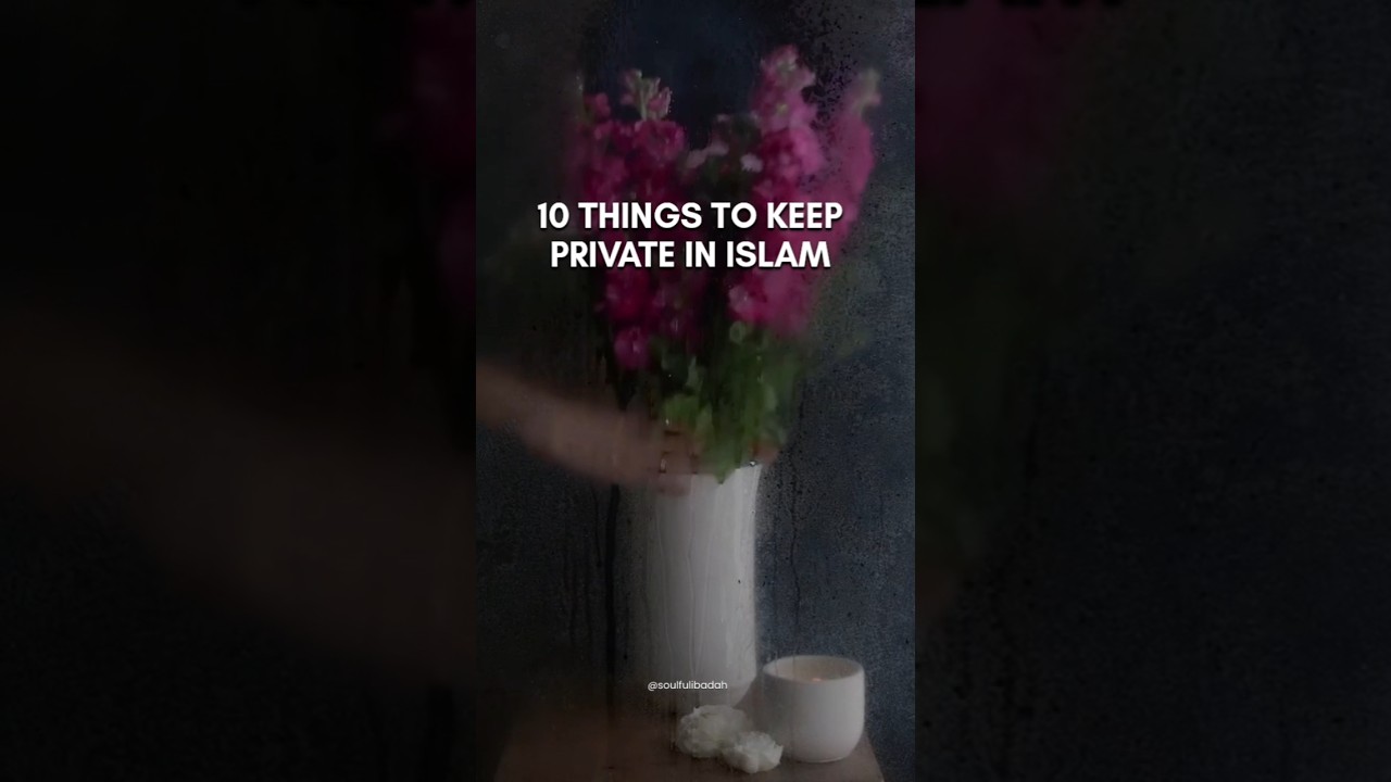 10 Things to Keep Private in Islam 