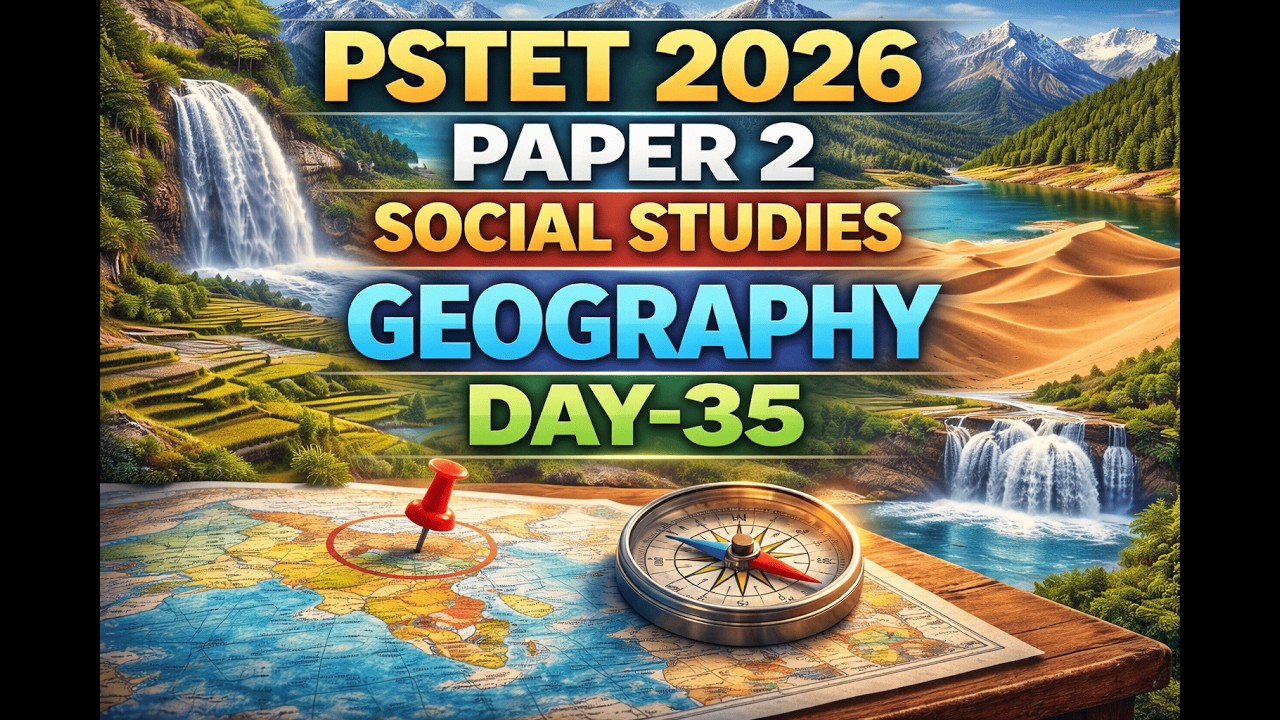 DAY-35, PSTET/CTET 2026, PAPER 2, SOCIAL STUDIES: GEOGRAPHY PYQ
