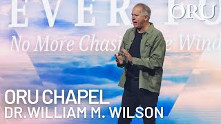 ORU Chapel 2021: "Forever Focus: No More Chasing the Wind" by Dr. William M. Wilson | Oct. 27, 2021