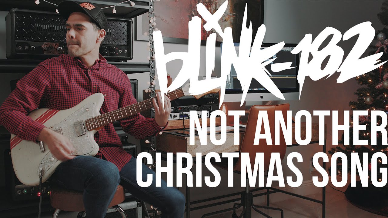 Blink-182 - Not Another Christmas Song (Guitar Cover) Blink-182 - Not Another Christmas Song (Guitar Cover)