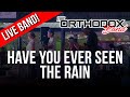 Have You Ever Seen The Rain - Rod Stewart (Cover by Orthodox Band)