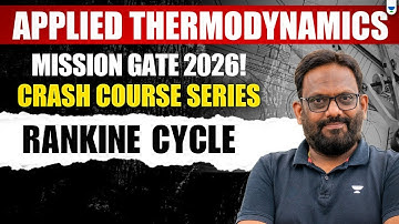 Mission GATE 2026: Applied Thermodynamics | Rankine Cycle | Explained By Praveen Kulkarni