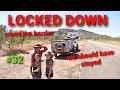 We cross the WA border and go straight into a LOCK DOWN without even being in a hotspot! Ep 32