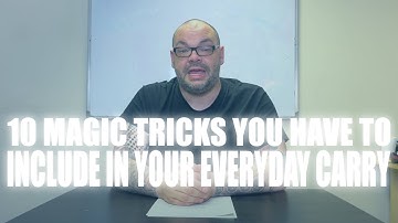 10 Magic Tricks You HAVE To Include In Your Everyday Carry