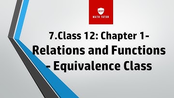 7. Class 12 maths Equivalence Class in English| 2nd puc maths chapter 1 equivalence class in english