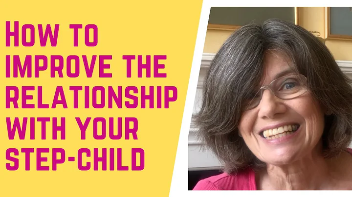 How to IMPROVE the RELATIONSHIP with your step-child