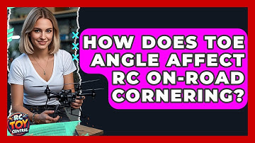 How Does Toe Angle Affect RC On-road Cornering? - RC Toy Central