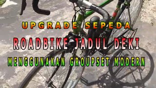 Upgrade Sepeda Roadbike Jadul Deki Menggunakan Groupset Modern STEEL IS REAL...!!!