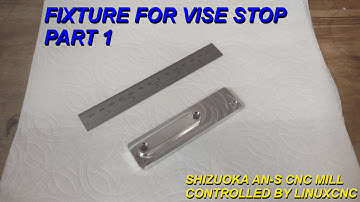 Fixture for Vise Stop, Part 1, Shizuoka AN-S CNC Milling Machine, LinuxCNC